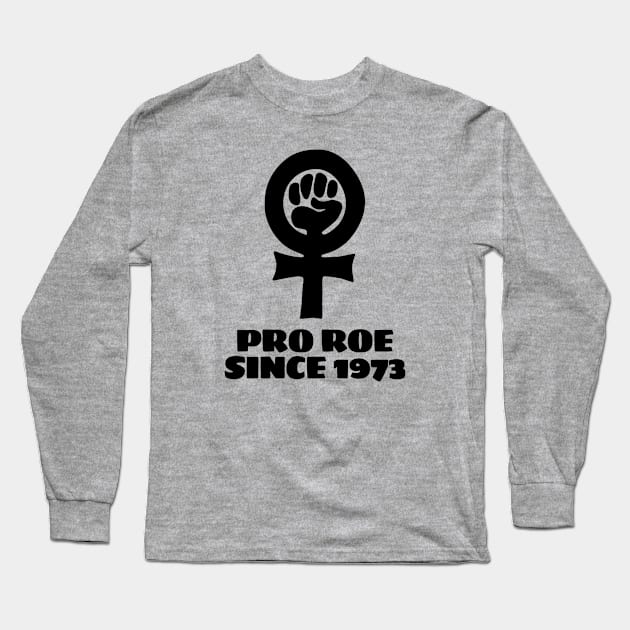 Pro Roe Since 1973 Long Sleeve T-Shirt by Vanilla Susu